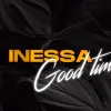 ​Співачка INESSA презентувала новий трек "Good times"