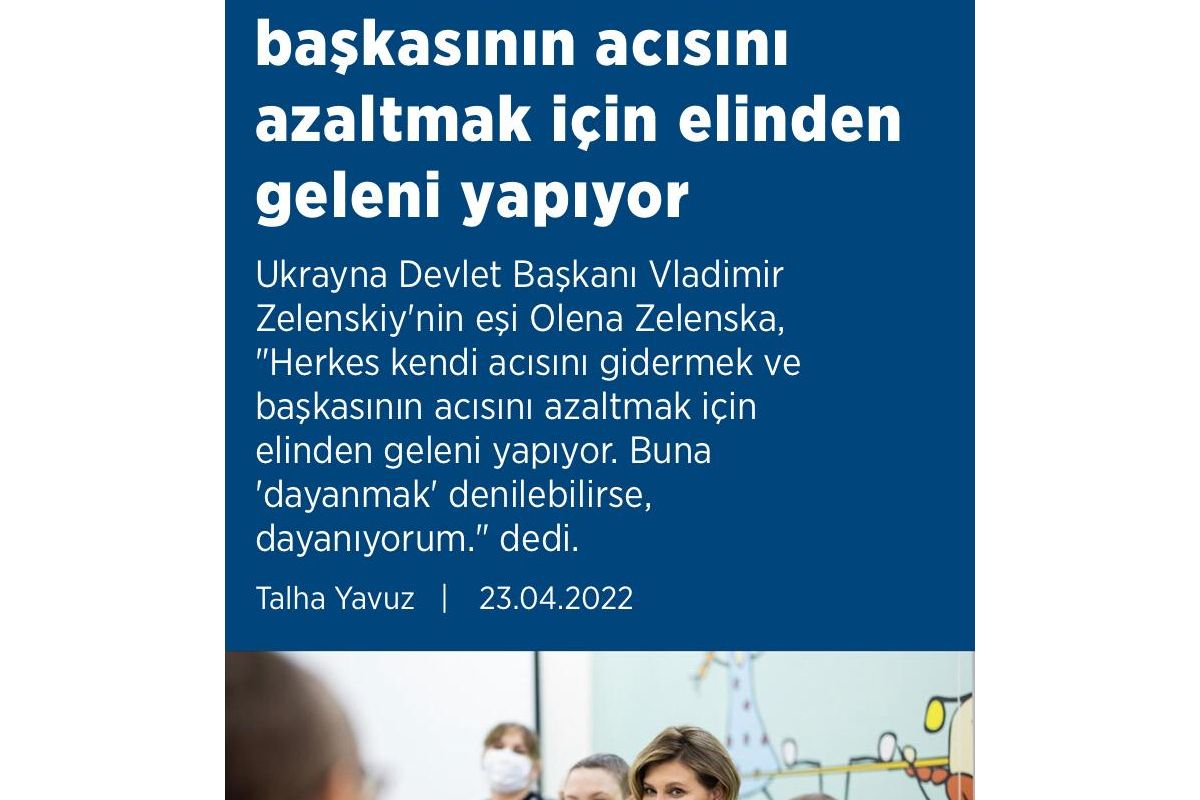 Російське вторгнення в Україну : Дружина Президента України Олена Зеленська дала інтерв’ю турецькій інформагенції «Анадолу» – найстарішій і найбільшій у країні.